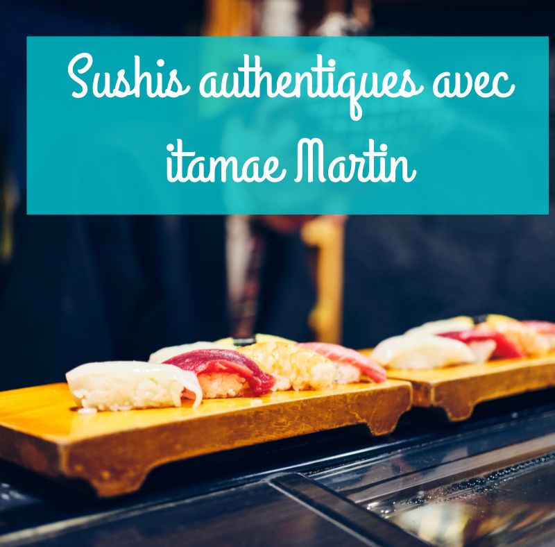 11 avril : Sushis authentiques avec "itamae" Martin