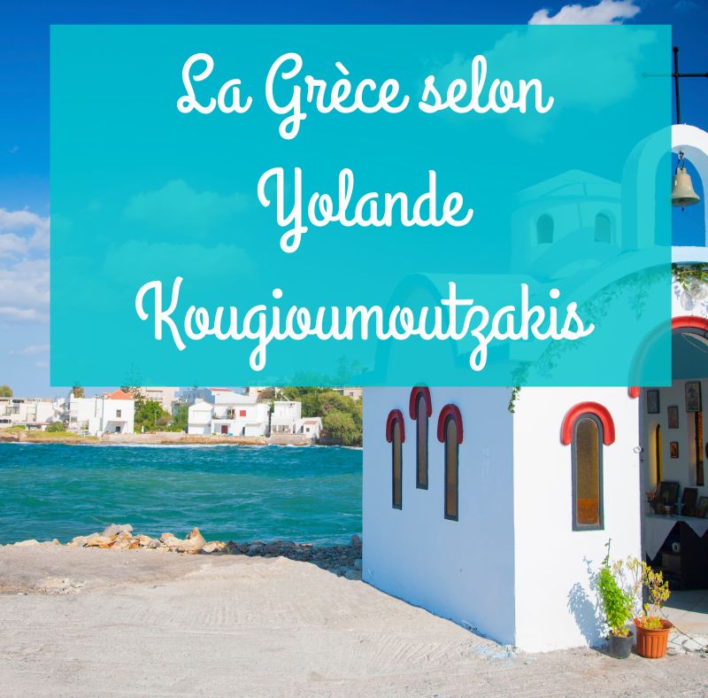 16 nov : La Grèce selon Yolande Kougioumoutzakis