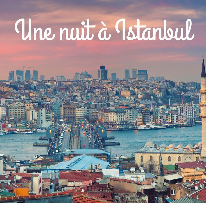 24 mars 2024 : Une nuit à Istanbul