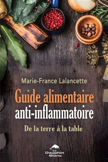 Livre Guide alimentaire anti-inflammatoire: De la terre a la Table par Marie-France lalancette