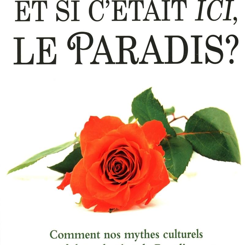 Et si c'était ici, le Paradis ?