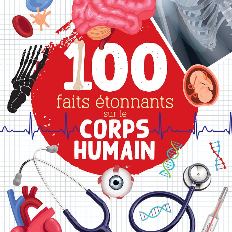 100 faits étonnants sur le corps humain