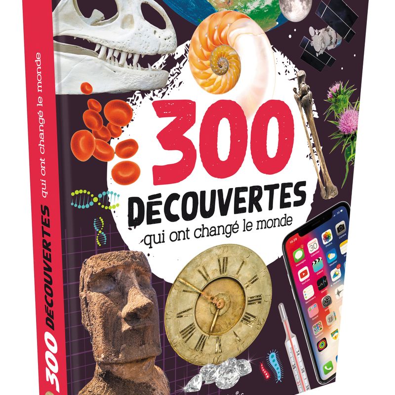 300 Découvertes qui ont changé le monde