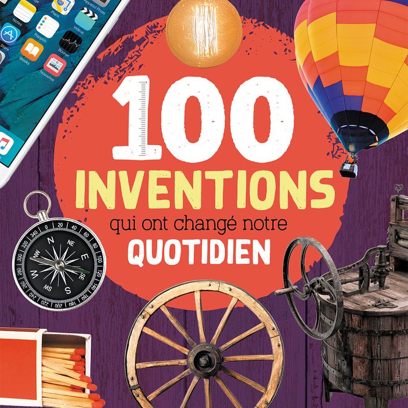 100 inventions qui ont changé notre quotidien