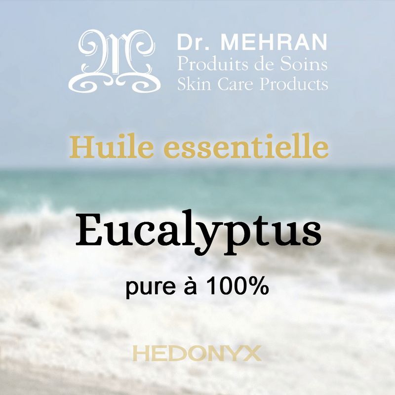Huile essentielle d’eucalyptus • Dr. Mehran®