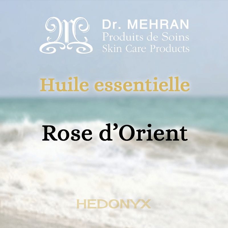 Huile essentielle de rose d’Orient •&#8239;Dr.&#8239;Mehran®